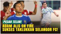 Duel Adu Gengsi! Adam Alis Tampil Perkasa, Sukses Tekuk Selangor FC!